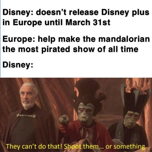 bidlisiw foundation - Disney doesn't release Disney plus in Europe until March 31st Europe help make the mandalorian the most pirated show of all time Disney They can't do that! Shoot them... or something