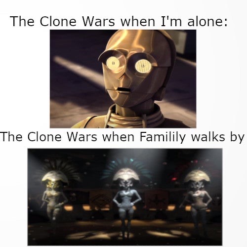 photo caption - The Clone Wars when I'm alone The Clone Wars when Familily walks by