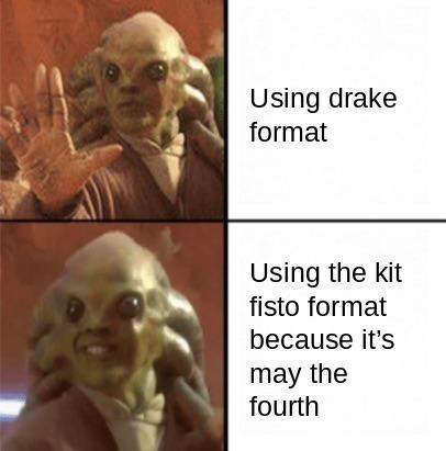 star wars prequel memes - Using drake format Using the kit fisto format because it's may the fourth