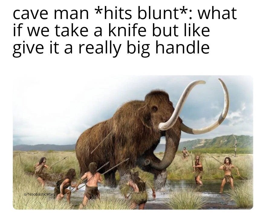 mammoths and humans - cave man blunt what if we take a knife but give it a really big handle uNoobastic Man