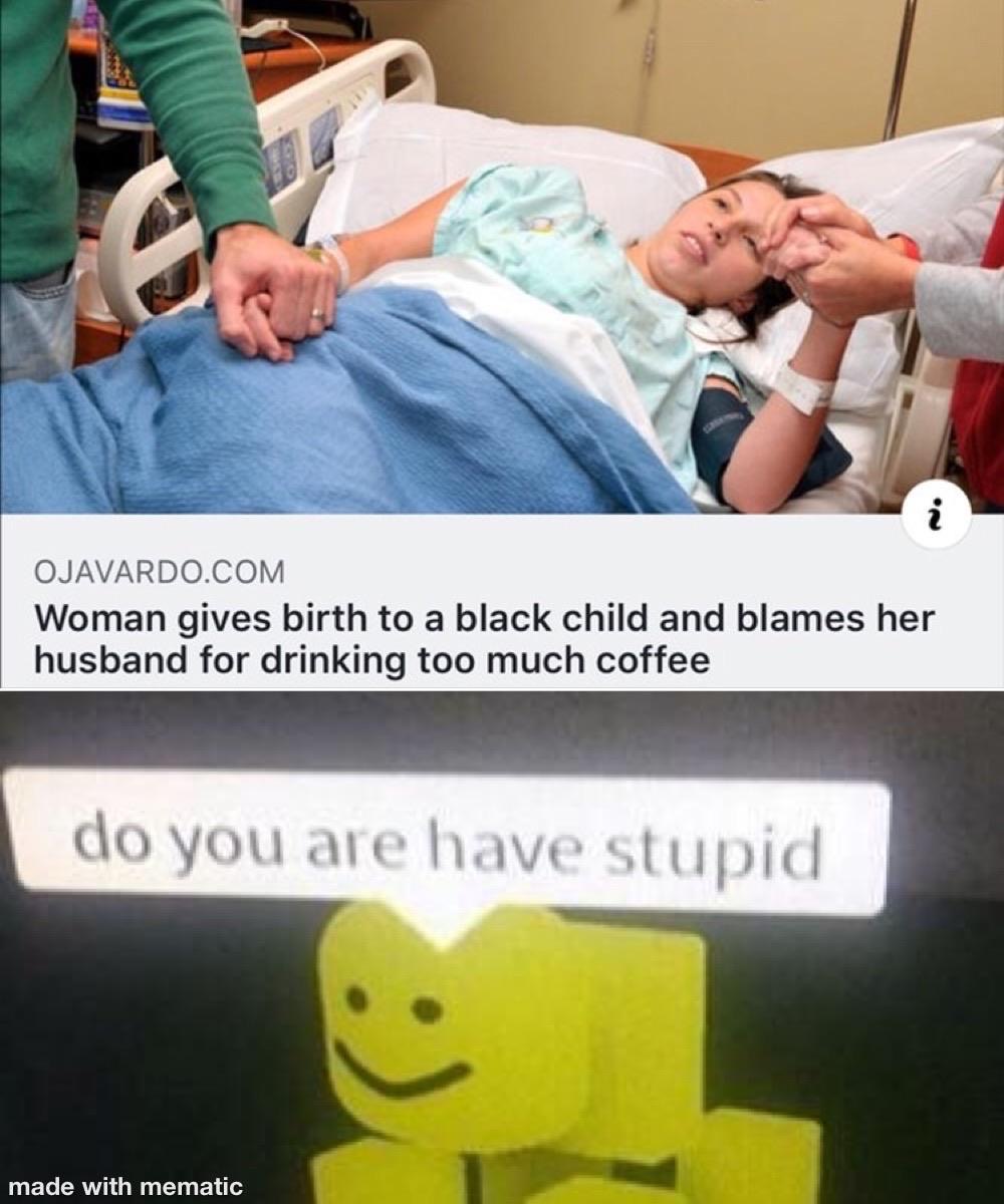 woman gives birth to a black child - Ojavardo.Com Woman gives birth to a black child and blames her husband for drinking too much coffee do you are have stupid made with mematic