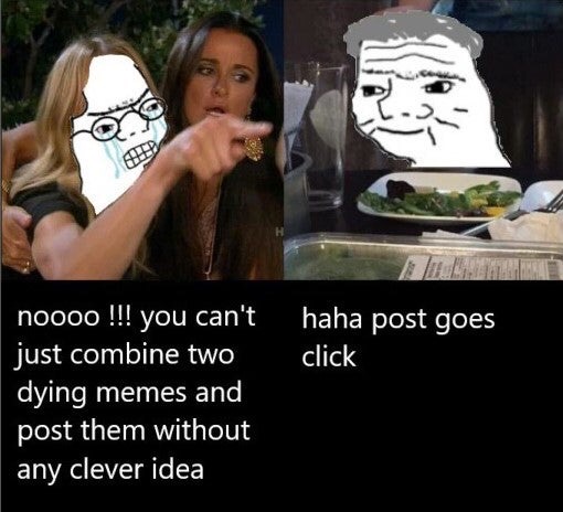 facial expression - haha post goes click noooo !!! you can't just combine two dying memes and post them without any clever idea