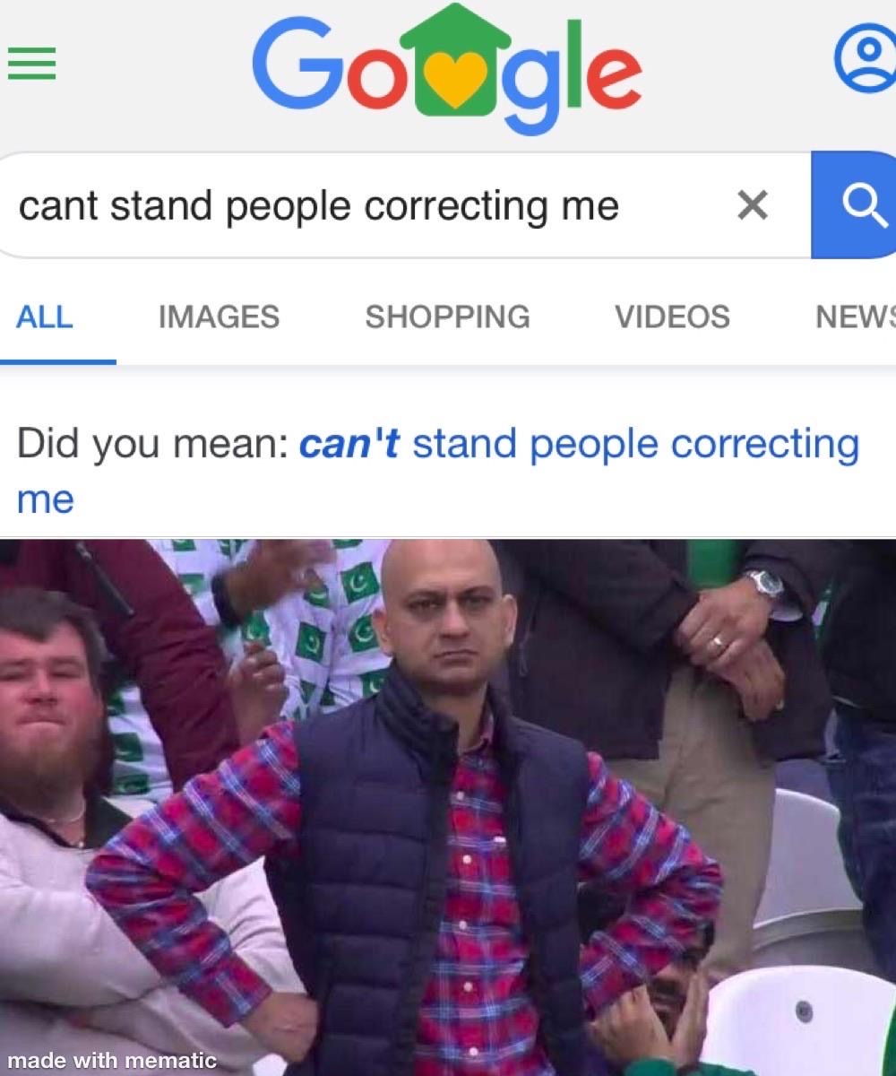 disappointed muhammad meme - Google e cant stand people correcting me X Q All Images Shopping Videos News Did you mean can't stand people correcting me made with mematic