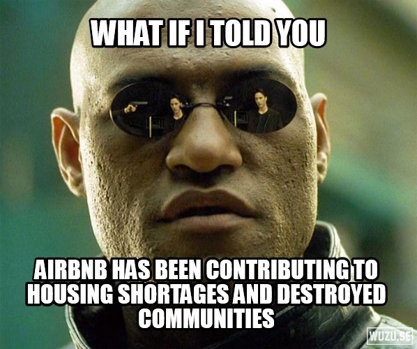if i told you - What If I Told You Airbnb Has Been Contributing To Housing Shortages And Destroyed Communities Wuzu.Se