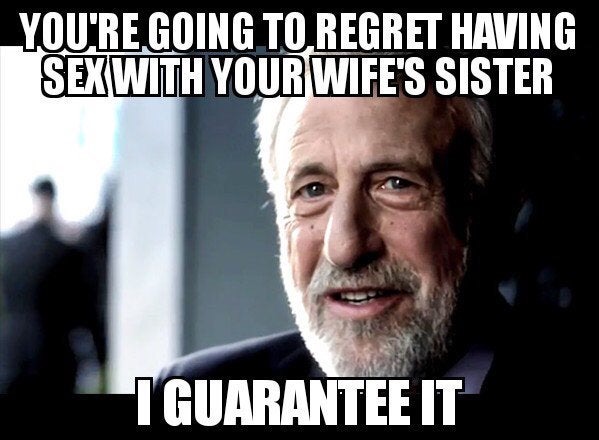 hair tie on wrist meme - You'Re Going To Regret Having Sex With Your Wife'S Sister T Guarantee It