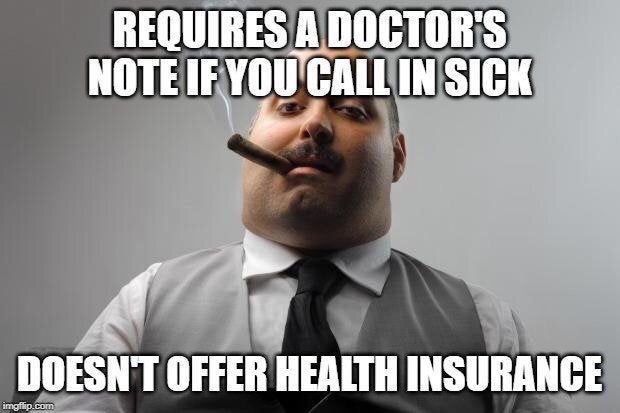 restaurant owner memes - Requires A Doctor'S Note If You Call In Sick Doesnt Offer Health Insurance imgflip.com