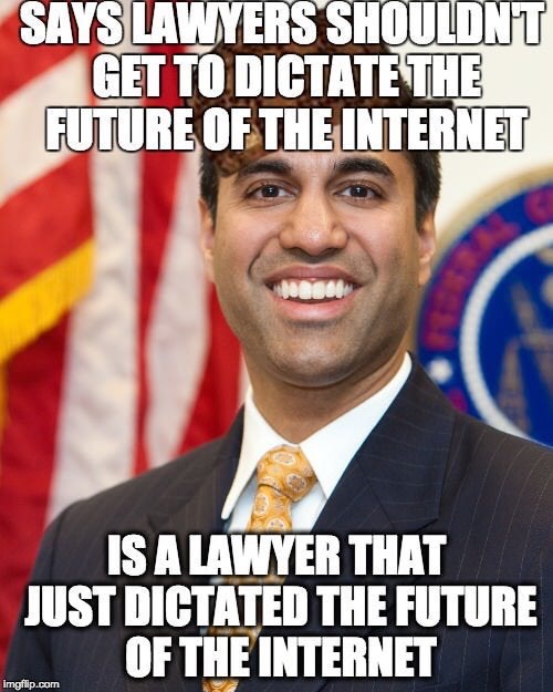 net neutrality guy memes - Says Lawyers Shouldnt Get To Dictate The Future Of The Internet Is A Lawyer That Just Dictated The Future Of The Internet imgflip.com