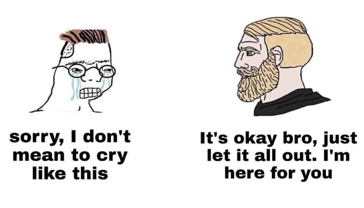 crying zoomer meme - sorry, I don't mean to cry this It's okay bro, just let it all out. I'm here for you