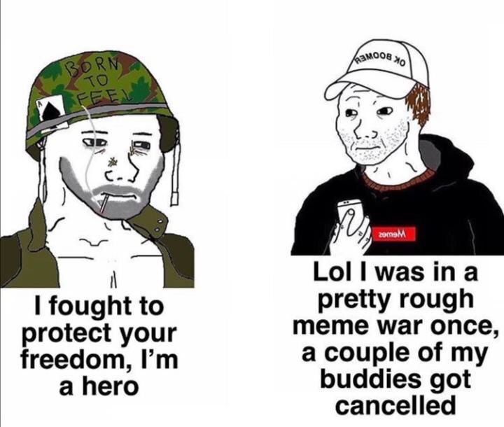 born to feel wojak - LASMOOBX0 Born To Fee U zemem I fought to protect your freedom, I'm a hero Lol I was in a pretty rough meme war once, a couple of my buddies got cancelled