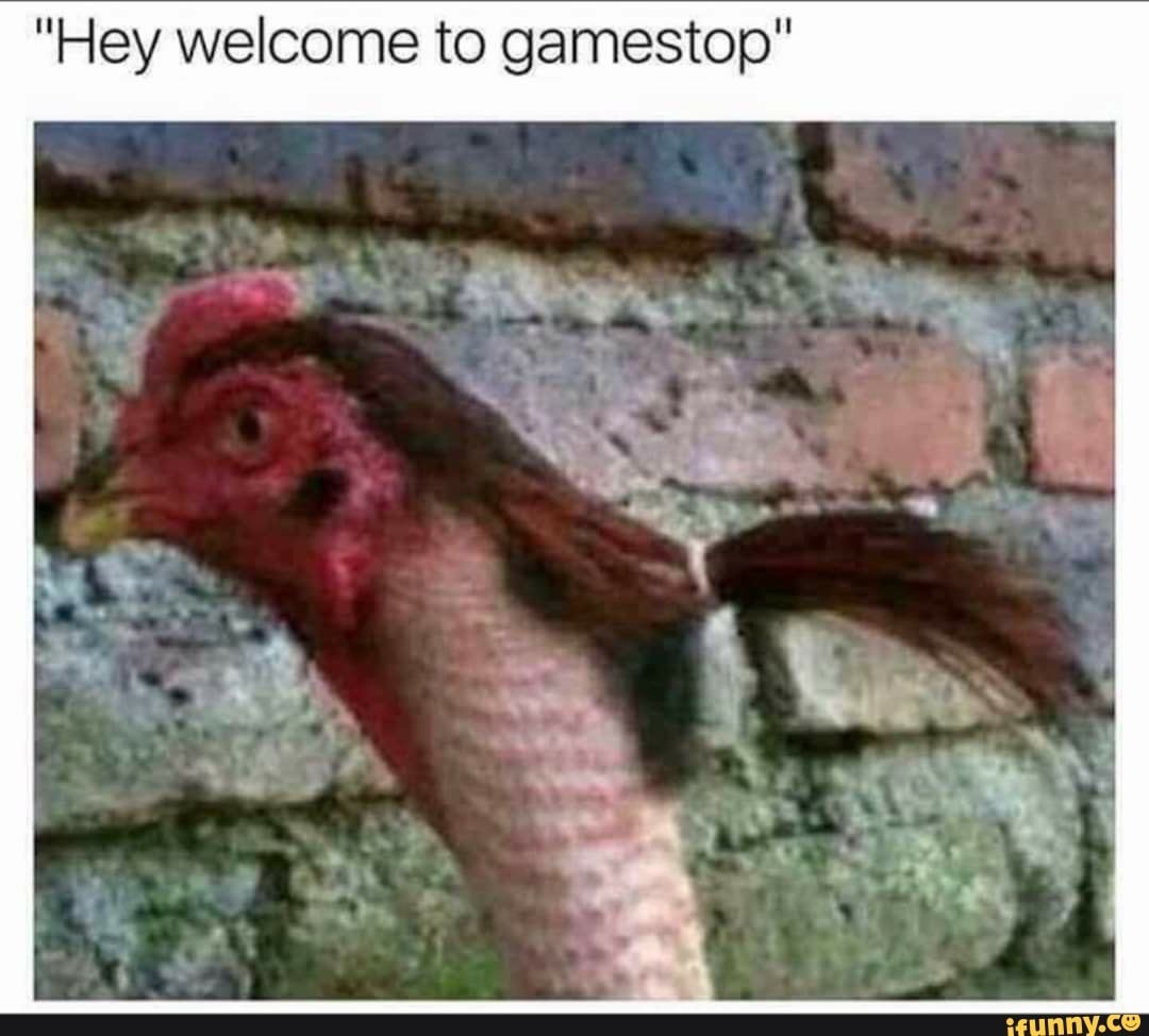 chicken with a ponytail - "Hey welcome to gamestop" ifunny.co