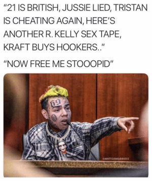 tekashi 69 bubbles meme - "21 Is British, Jussie Lied, Tristan Is Cheating Again, Here'S Another R. Kelly Sex Tape, Kraft Buys Hookers." "Now Free Me Stooopid"