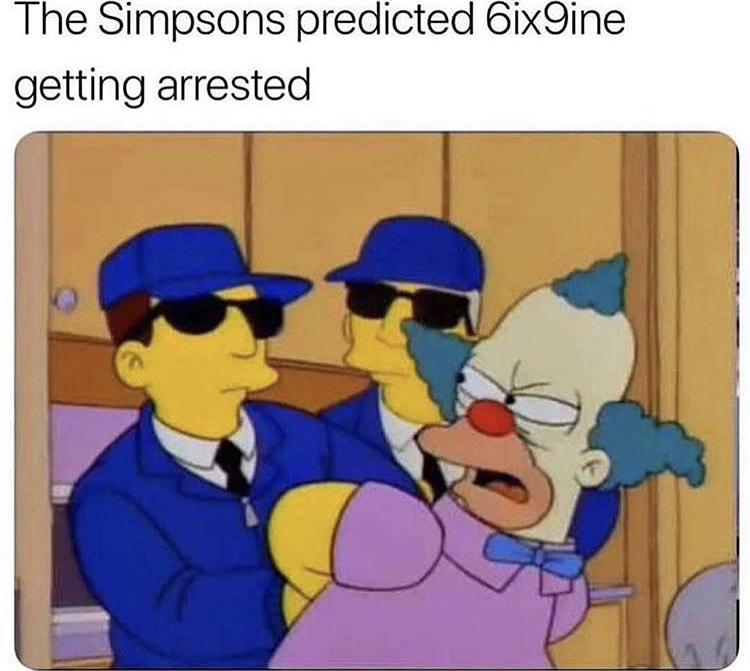 6ix9ine memes - The Simpsons predicted 6ix9ine getting arrested