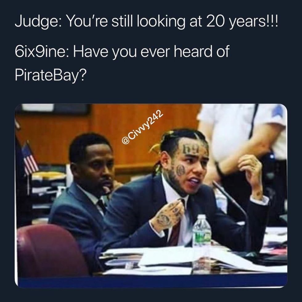 6ix9ine snitch memes - Judge You're still looking at 20 years!!! 6ix9ine Have you ever heard of PirateBay?
