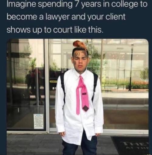 6ix9ine memes - Imagine spending 7 years in college to become a lawyer and your client shows up to court this.