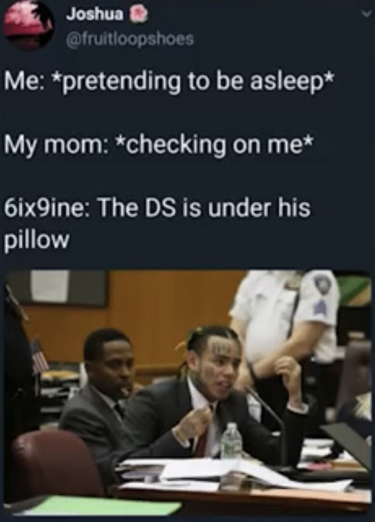 6ix9ine memes - Joshua Me pretending to be asleep My mom checking on me 6ix9ine The Ds is under his pillow