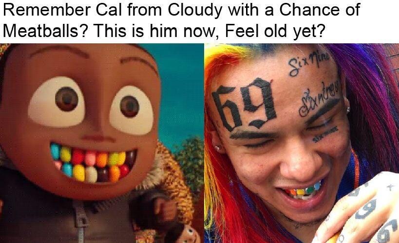 six nine rapper - Remember Cal from Cloudy with a Chance of Meatballs? This is him now, Feel old yet? Mantra