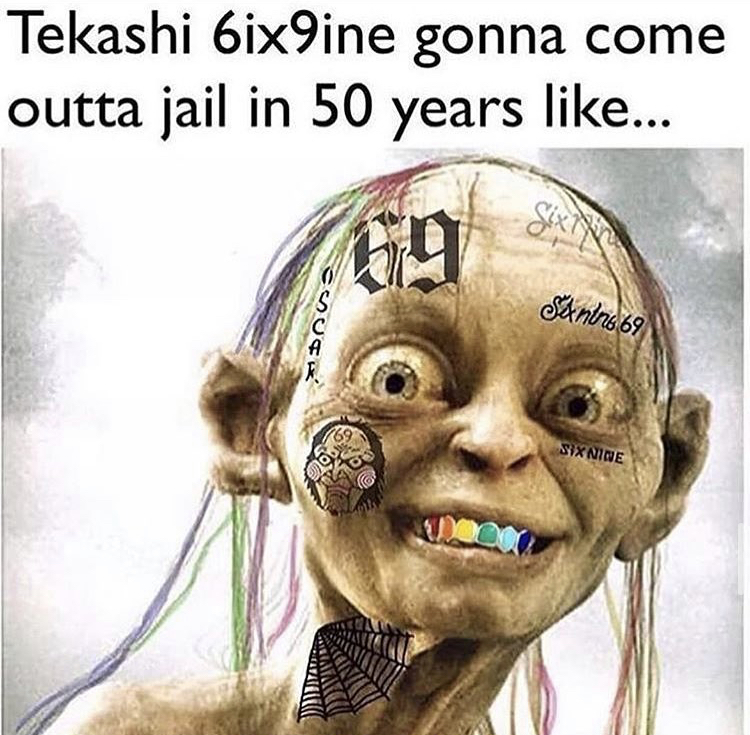 6ix9ine get out of jail meme - Tekashi 6ix9ine gonna come outta jail in 50 years ... Doua San1r6,69 Sixnide