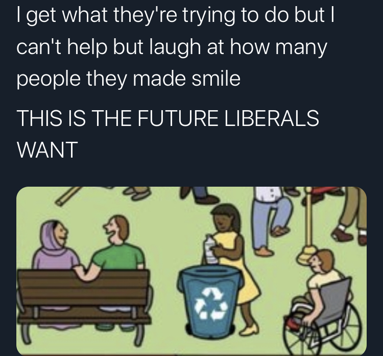 cartoon - I get what they're trying to do but || can't help but laugh at how many people they made smile This Is The Future Liberals Want