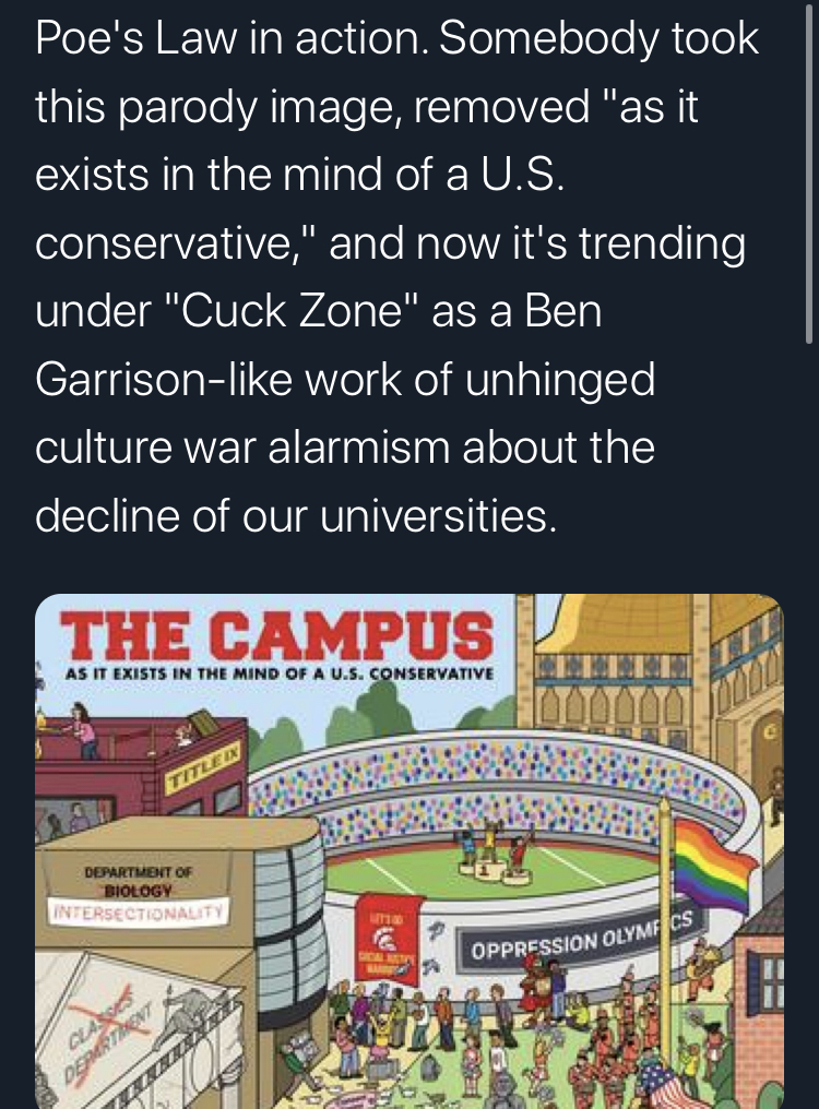 banner - Poe's Law in action. Somebody took this parody image, removed "as it exists in the mind of a U.S. conservative," and now it's trending under "Cuck Zone" as a Ben Garrison work of unhinged culture war alarmism about the decline of our universities