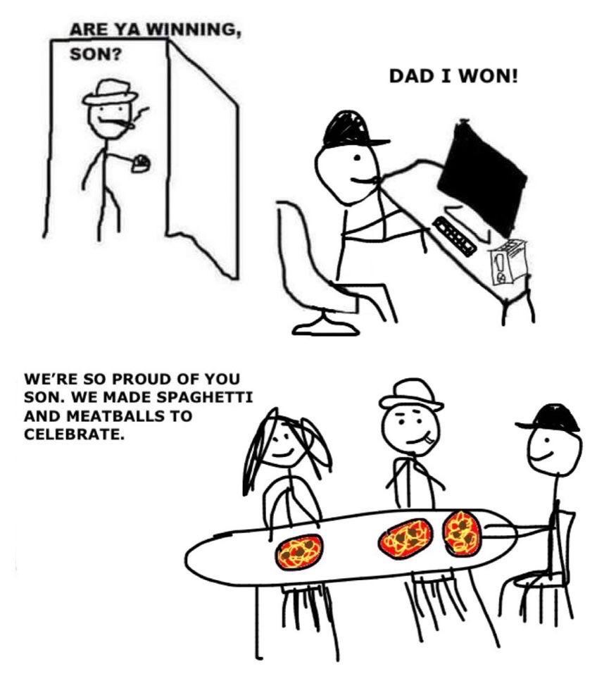 cartoon - Are Ya Winning, Son? Dad I Won! abea pa Bo We'Re So Proud Of You Son. We Made Spaghetti And Meatballs To Celebrate.