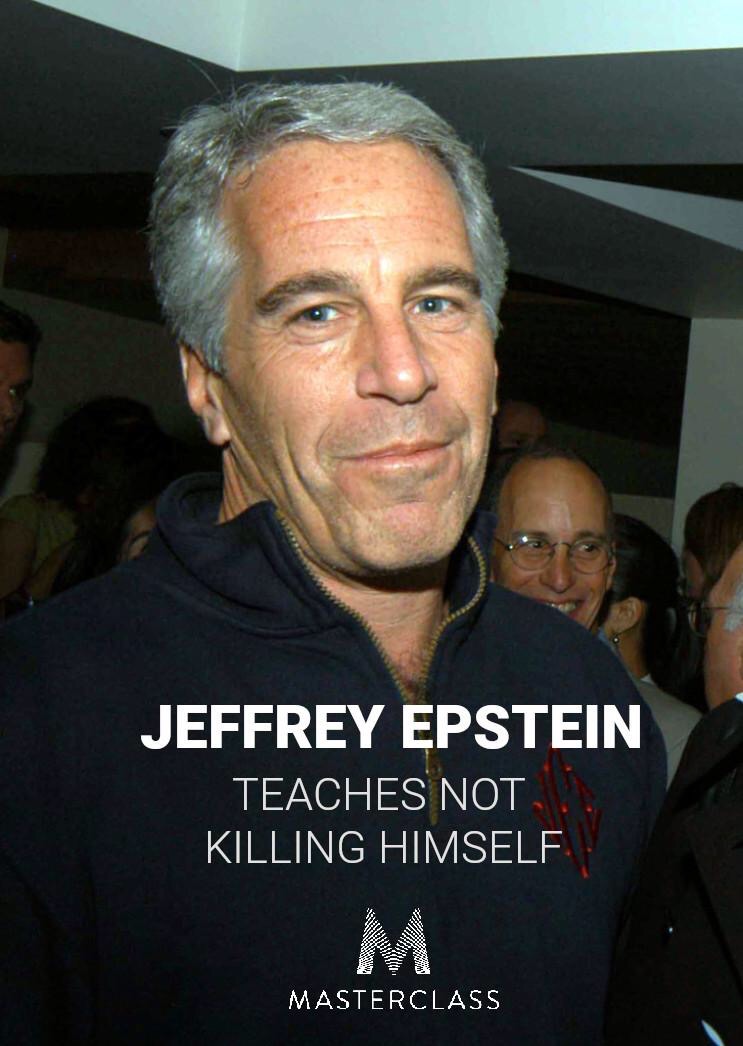 jeffrey epstein - Jeffrey Epstein Teaches Not Killing Himself Masterclass