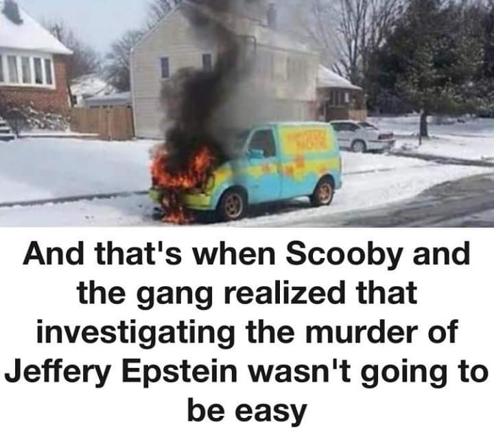 scooby and the gang investigate epstein - And that's when Scooby and the gang realized that investigating the murder of Jeffery Epstein wasn't going to be easy
