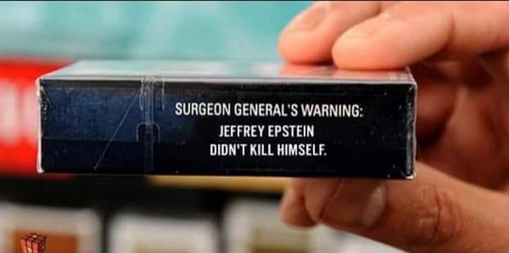 epstein didnt kill himself - Surgeon General'S Warning Jeffrey Epstein Didn'T Kill Himself.