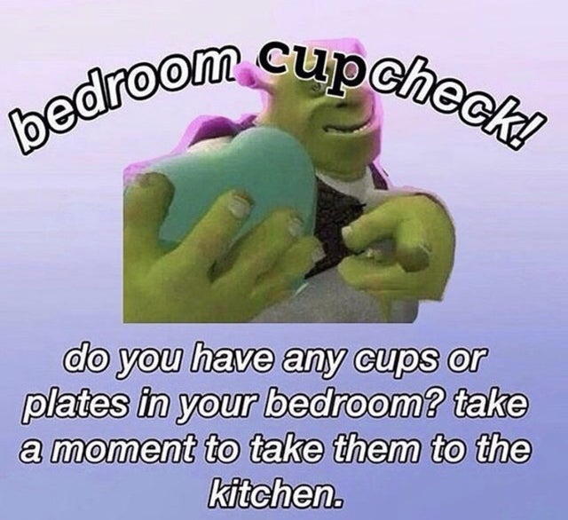 bellotto - bedroom cup check! do you have any cups or plates in your bedroom? take a moment to take them to the kitchen.