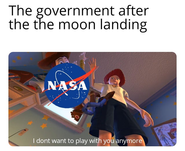 valorant meme - The government after the the moon landing Nasa I dont want to play with you anymore