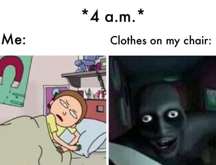 morty waking up meme - 4 a.m. Clothes on my chair Me