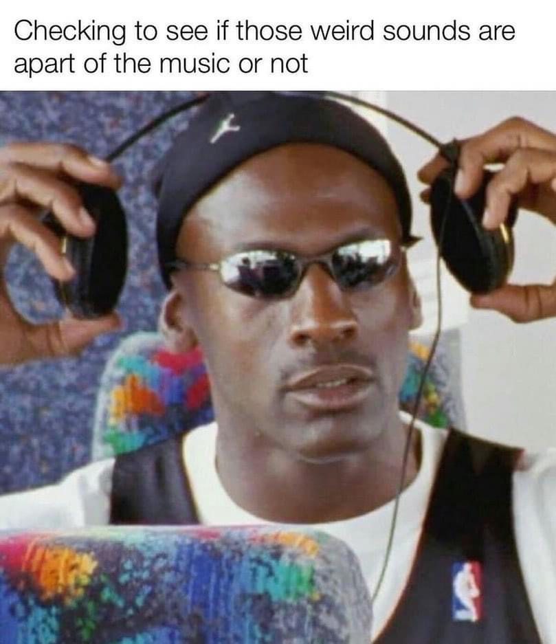 michael jordan sunglasses - Checking to see if those weird sounds are apart of the music or not