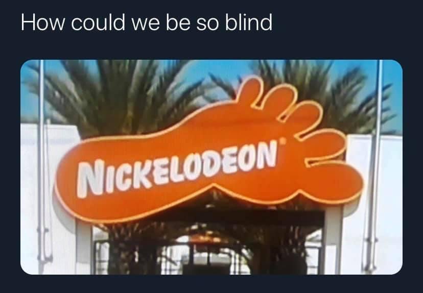 nickelodeon foot logo - How could we be so blind n Nickelodeon