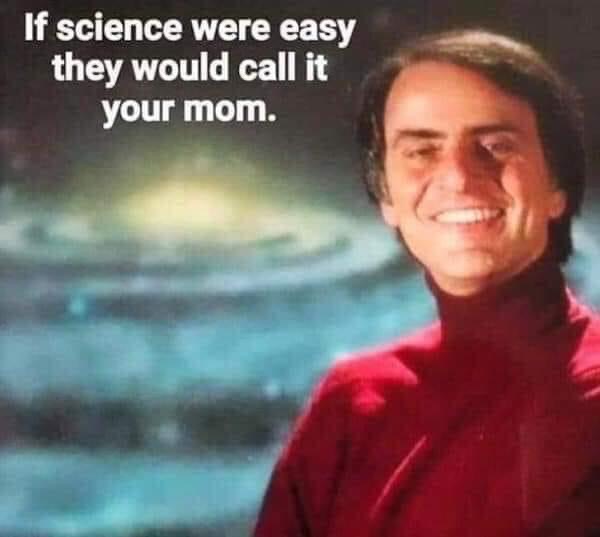 carl sagan hd - If science were easy they would call it your mom.