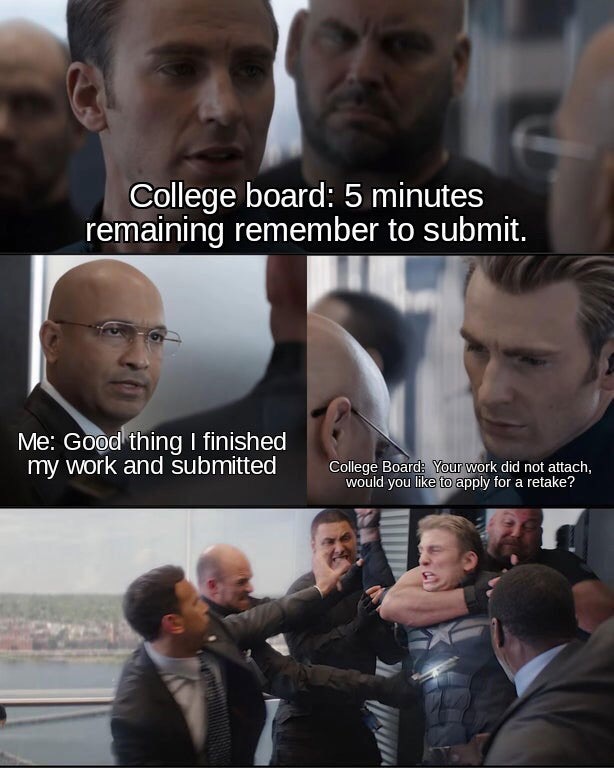 captain america dad joke meme - College board 5 minutes remaining remember to submit. Me Good thing I finished my work and submitted College Board Your work did not attach, would you to apply for a retake?