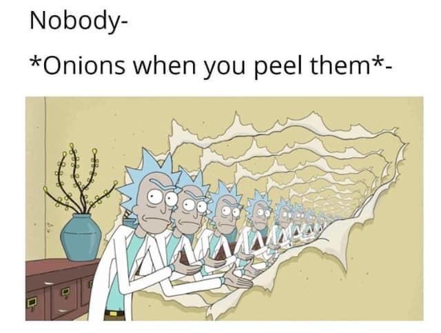 rick ripping wallpaper meme - Nobody Onions when you peel them Ada