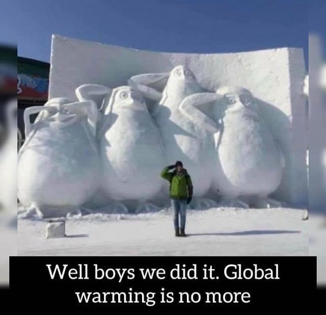 Well boys we did it. Global warming is no more