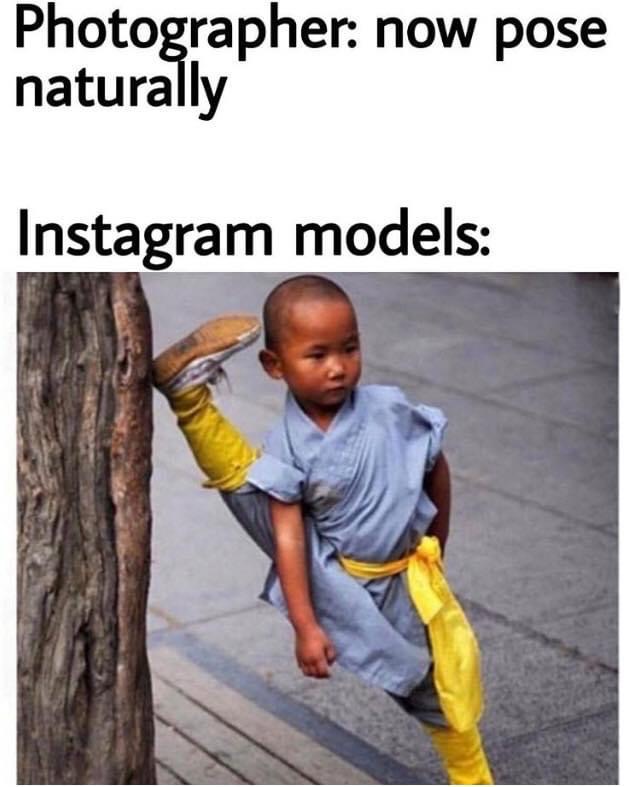 act normal memes - Photographer now pose naturally Instagram models
