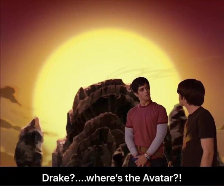drake where's the avatar meme - Drake?....where's the Avatar?!