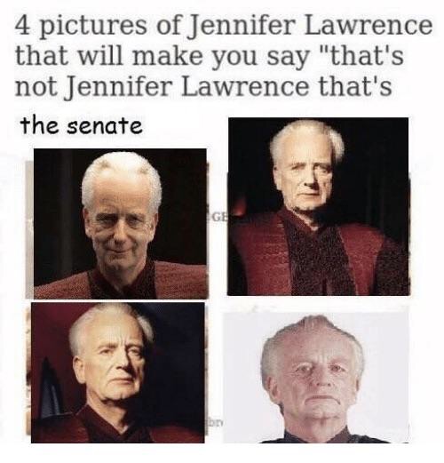 palpatine senate meme - 4 pictures of Jennifer Lawrence that will make you say "that's not Jennifer Lawrence that's the senate Ge