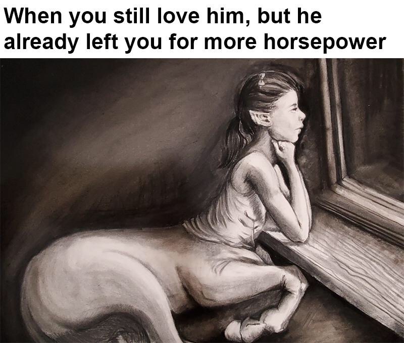 object to your left - When you still love him, but he already left you for more horsepower