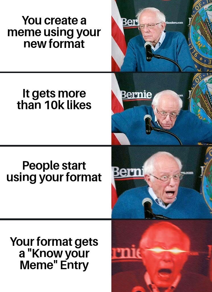 funny memes - dank memes - supreme court memes - Ber Sanders.com You create a meme using your new format . Bernie om It gets more than 10k People start using your format Bern s.com Your format gets a