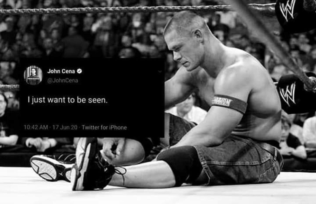funny memes - dank memes - john cena sad - John Cena Cena I just want to be seen. W 17 Jun 20 Twitter for iPhone