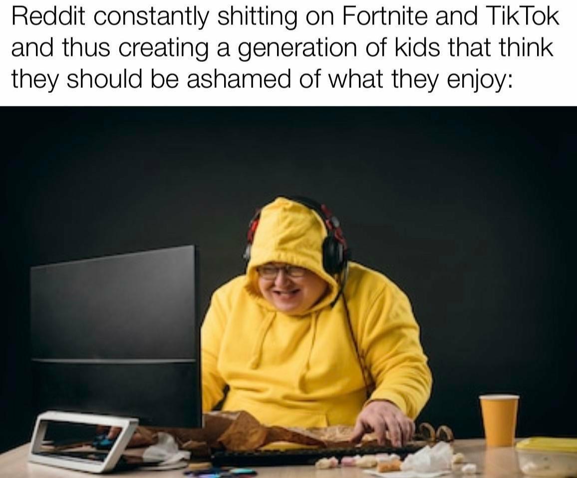 laughing in front of computer - Reddit constantly shitting on Fortnite and TikTok and thus creating a generation of kids that think they should be ashamed of what they enjoy