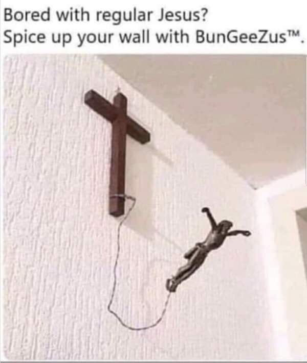 jesus bungee - Bored with regular Jesus? Spice up your wall with BunGeeZus".