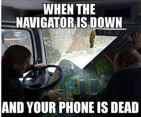 police fto meme - When The Navigator Is Down Ochelse And Your Phone Is Dead