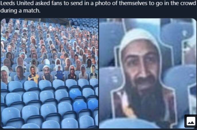 Osama bin Laden - Leeds United asked fans to send in a photo of themselves to go in the crowd during a match.