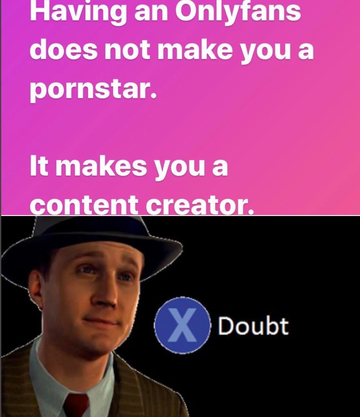 cole phelps - Having an Onlyfans does not make you a pornstar. It makes you a content creator. X Doubt