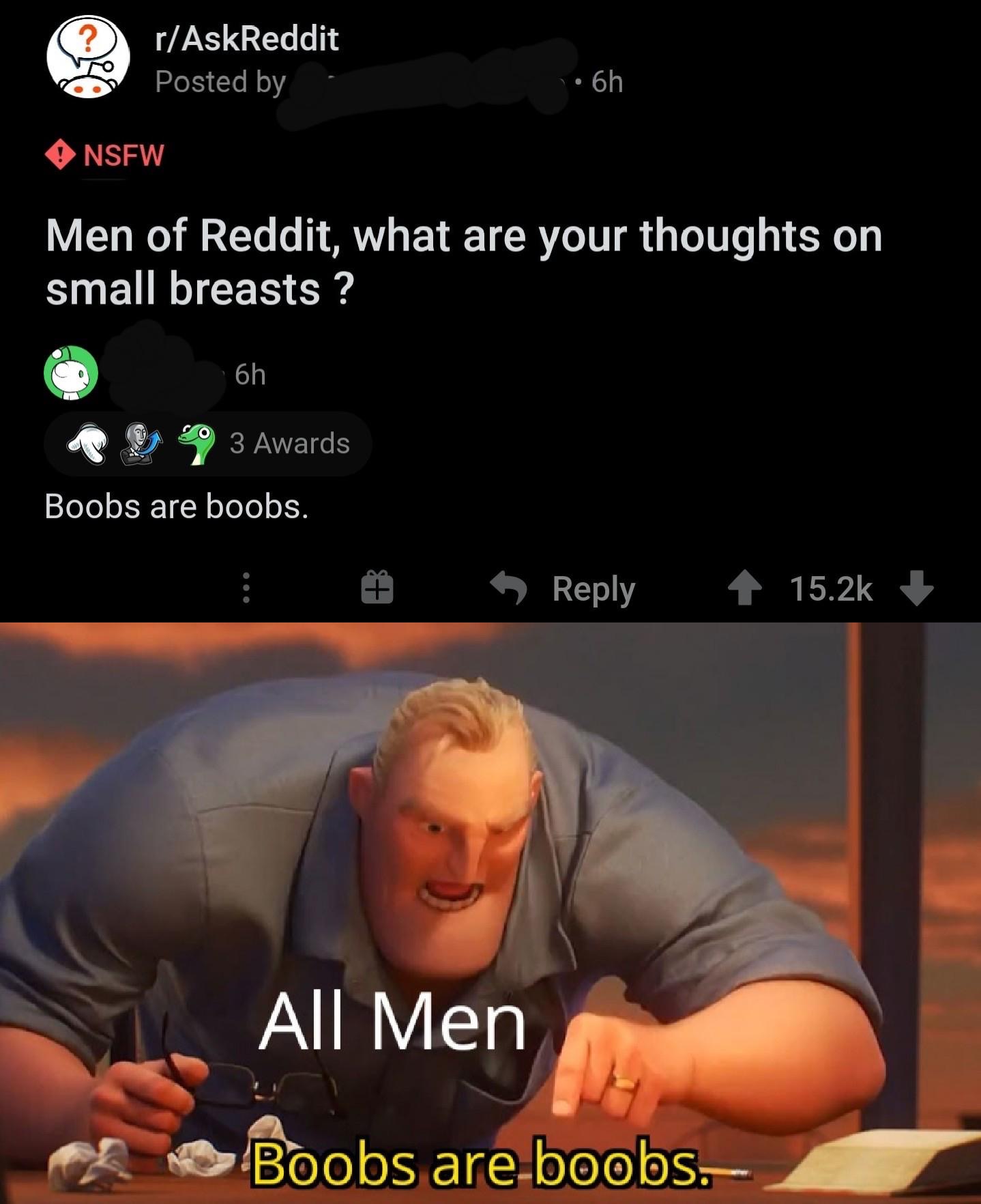math is math meme - ? rAskReddit Posted by 6h Nsfw Men of Reddit, what are your thoughts on small breasts ? 6h 3 Awards Boobs are boobs. All Men Boobs are boobs.