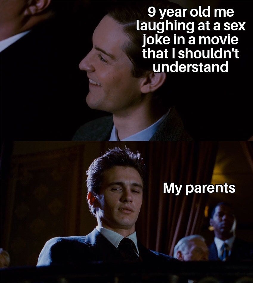 james franco meme - 9 year old me laughing at a sex joke in a movie that I shouldn't understand My parents