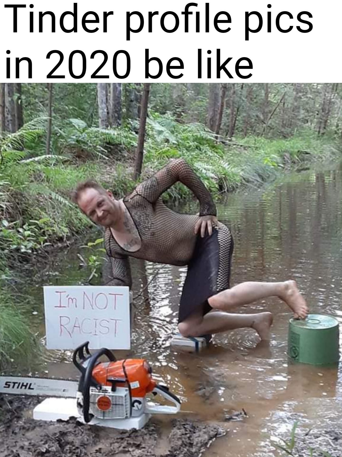 water - Tinder profile pics in 2020 be I'm Not Racist Stihl